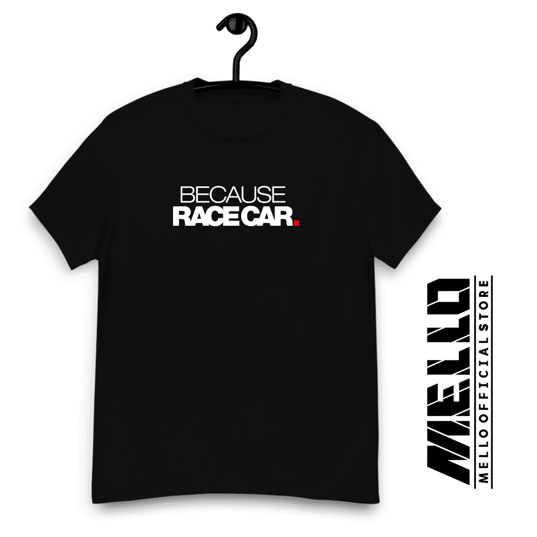 Because Race Car - Premium - Mello's Shop