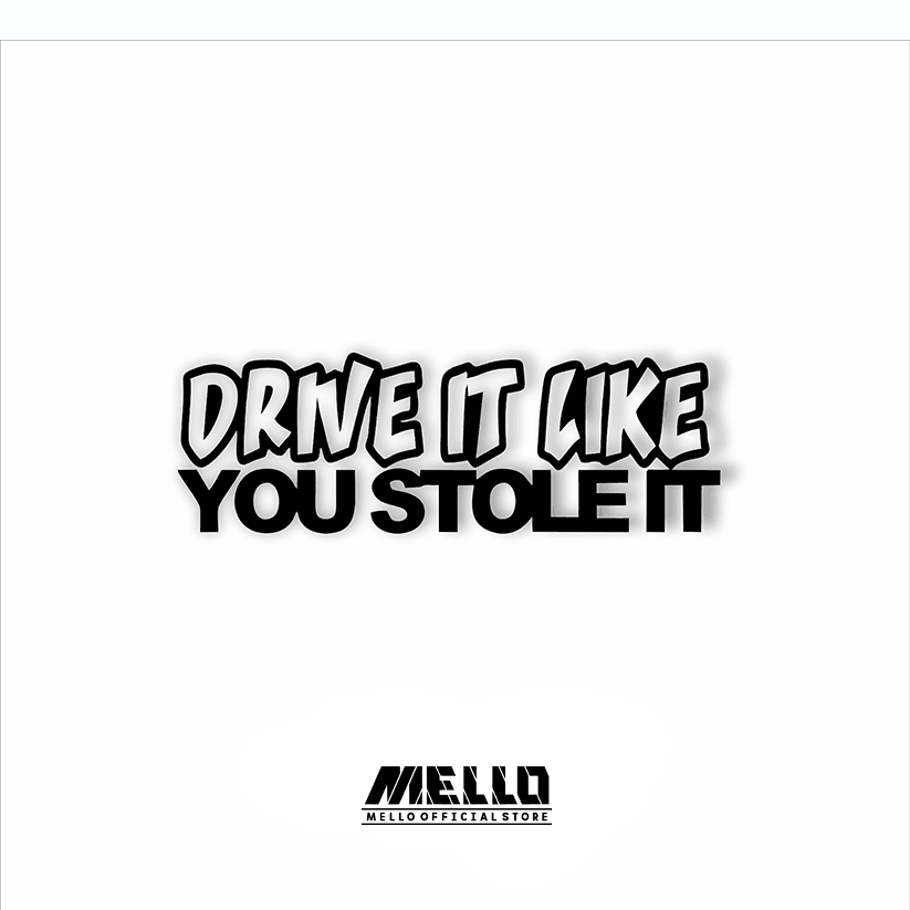 Drive it Like you Stole it Sticker - Mello's Shop